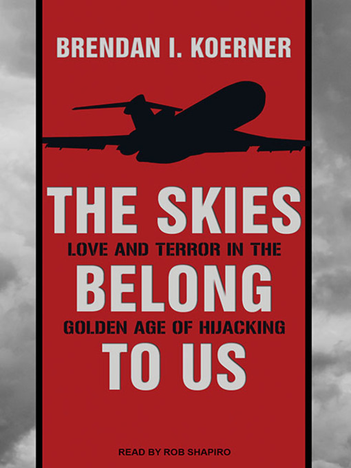 Title details for The Skies Belong to Us by Brendan I. Koerner - Available